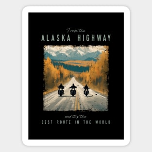 The Alaska Highway - best motorcycle route in the world Magnet